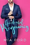 E-Book (epub) Accidental Pregnancy (Accidental Hook-Up, #5) von Mia Ford