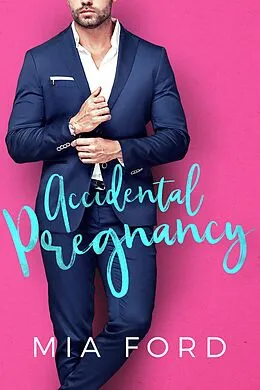 E-Book (epub) Accidental Pregnancy (Accidental Hook-Up, #5) von Mia Ford