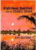 E-Book (epub) Bright Moons: Black Frost, Book Two: Chaku Shaa von D. M. Gilford