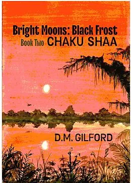 E-Book (epub) Bright Moons: Black Frost, Book Two: Chaku Shaa von D. M. Gilford