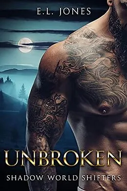 E-Book (epub) Unbroken (Shadow World Shifters, #3) von E. L. Jones