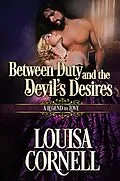E-Book (epub) Between Duty and the Devil's Desires (A Legend to Love, #5) von Louisa Cornell