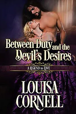 E-Book (epub) Between Duty and the Devil's Desires (A Legend to Love, #5) von Louisa Cornell