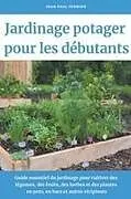 Kartonierter Einband Jardinage potager pour les débutants von Jean Paul Fermier