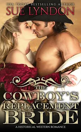 E-Book (epub) The Cowboy's Replacement Bride von Sue Lyndon
