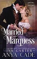 E-Book (epub) Married to the Marquess (The Everly Club, #3) von Anya Cade, Mina Carter