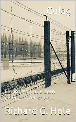 E-Book (epub) Gulag (Zweiter Weltkrieg, #7) von Richard G. Hole