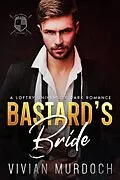 E-Book (epub) Bastard's Bride (Loftry University Playthings, #4) von Vivian Murdoch