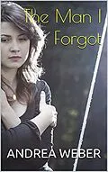 E-Book (epub) The Man I Forgot von Andrea Weber