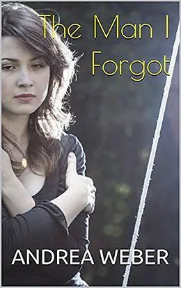 E-Book (epub) The Man I Forgot von Andrea Weber