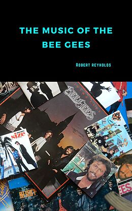 eBook (epub) The Music of the Bee Gees de Robert Reynolds