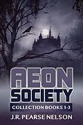 E-Book (epub) Aeon Society: Collection Books 1-3 von J. R. Pearse Nelson