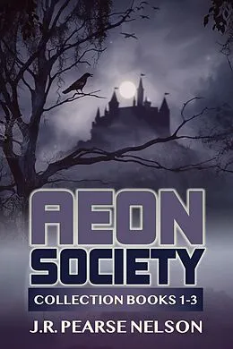 E-Book (epub) Aeon Society: Collection Books 1-3 von J. R. Pearse Nelson