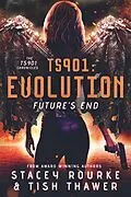 E-Book (epub) TS901: Evolution (TS901 Chronicles, #3) von Stacey Rourke, Tish Thawer