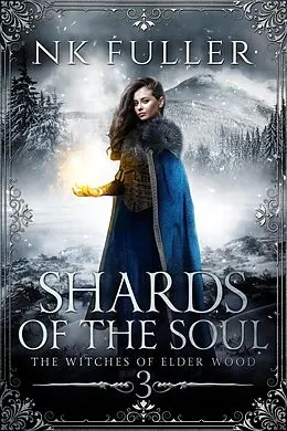 E-Book (epub) Shards of the Soul (The Witches of Elder Wood, #3) von Nk Fuller
