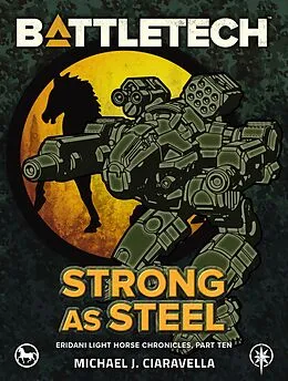 E-Book (epub) BattleTech: Strong as Steel (Eridani Light Horse Chronicles, Part Ten) von Michael J. Ciaravella