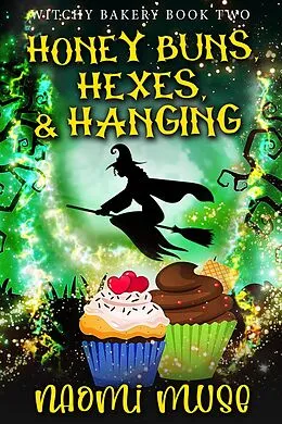 E-Book (epub) Honey Buns, Hexes, and Hanging (Witchy Bakery, #2) von Naomi Muse