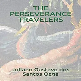 E-Book (epub) The Perseverance Travelers von Juliano Gustavo Dos Santos Ozga