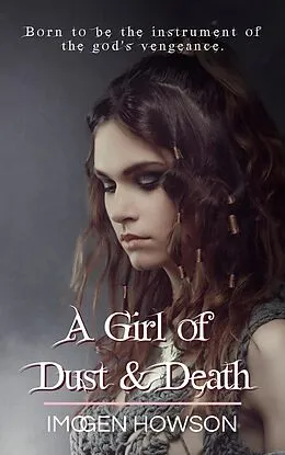 E-Book (epub) A Girl of Dust & Death (Daughters of the Volcano, #2) von Imogen Howson