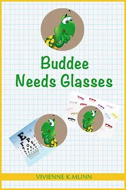 E-Book (epub) Buddee Needs Glasses (My Pal Buddee Series) von Vivienne K Munn
