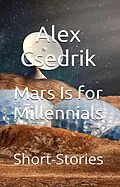 E-Book (epub) Mars Is for Millennials von Alex Csedrik