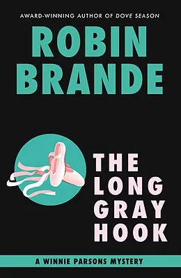 E-Book (epub) The Long Gray Hook: A Winnie Parsons Mystery (Winnie Parsons Mysteries) von Robin Brande