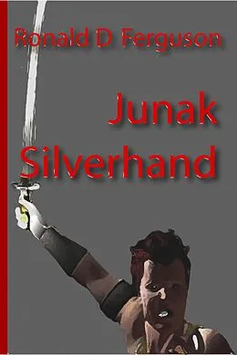 E-Book (epub) Junak Silverhand (Age of Magic / Age of Iron, #1) von Ronald D Ferguson