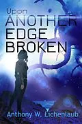 E-Book (epub) Upon Another Edge Broken (Colony of Edge, #2) von Anthony W. Eichenlaub