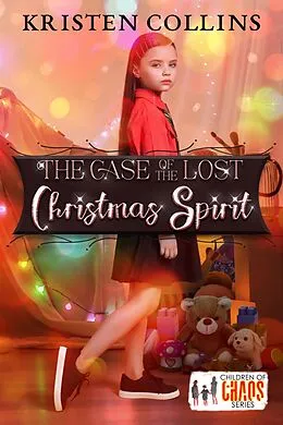 E-Book (epub) The Case of The Lost Christmas Spirit (Children of Chaos) von Kristen Collins