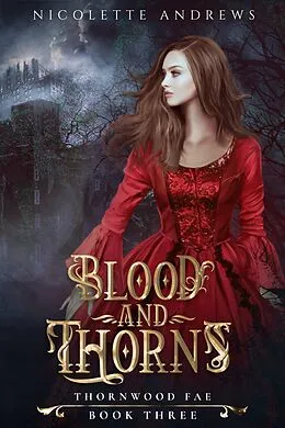 E-Book (epub) Blood and Thorns (Thornwood Fae, #3) von Nicolette Andrews