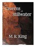 E-Book (epub) The Caverns of Stillwater von M. R. King