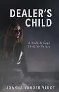 E-Book (epub) Dealer's Child (Jade & Sage Thriller, #2) von Joanna Vander Vlugt