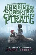 E-Book (epub) Confessions of a Christmas Cookie Pirate (Cookie Pirate Mysteries, #2) von Joseph Truitt