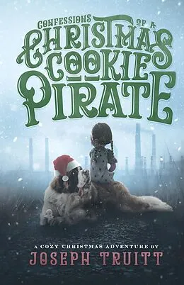 E-Book (epub) Confessions of a Christmas Cookie Pirate (Cookie Pirate Mysteries, #2) von Joseph Truitt