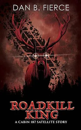 E-Book (epub) Roadkill King (Cabin 187, #1) von Dan B. Fierce