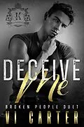 E-Book (epub) Deceive Me (Broken People Duet, #1) von Vi Carter