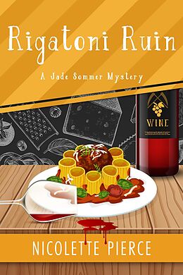 eBook (epub) Rigatoni Ruin (A Jade Sommer Mystery, #4) de Nicolette Pierce