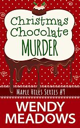 eBook (epub) Christmas Chocolate Murder (Maple Hills Cozy Mystery, #9) de Wendy Meadows