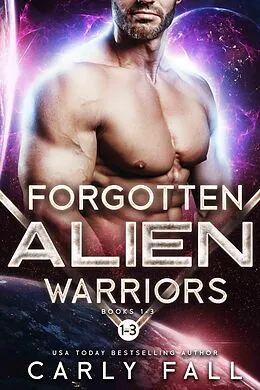E-Book (epub) Forgotten Alien Warriors: Books 1-3 von Carly Fall
