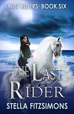 E-Book (epub) The Last Rider (Mist Riders, #6) von Stella Fitzsimons