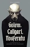 E-Book (epub) Golem, Caligari, Nosferatu - A Chronicle of German Film Fantasy von Ben Ohmart, Rolf Giesen
