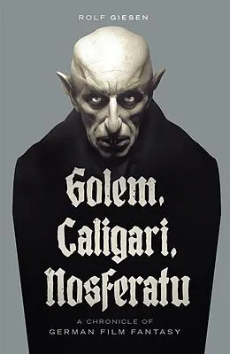 E-Book (epub) Golem, Caligari, Nosferatu - A Chronicle of German Film Fantasy von Ben Ohmart, Rolf Giesen