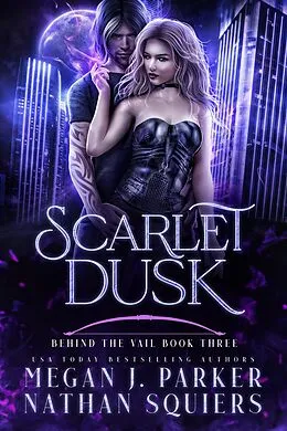 E-Book (epub) Scarlet Dusk (Behind the Vail, #3) von Megan J. Parker, Nathan Squiers