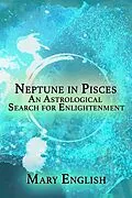 E-Book (epub) Neptune in Pisces, An Astrological Search for Enlightenment von Mary English