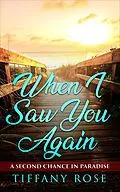 E-Book (epub) When I Saw You Again von Tiffany Rose