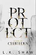 E-Book (epub) Protect (Doms of Club Eden, #4) von Lk Shaw