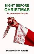E-Book (epub) Night Before Christmas (Holiday Crime Short Story, #1) von Matthew W. Grant
