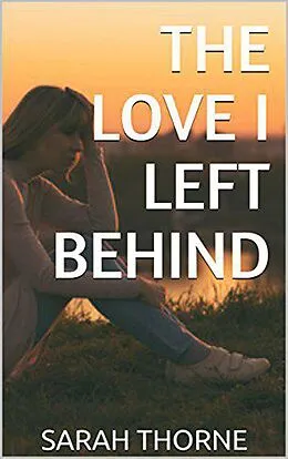 E-Book (epub) The Love I Left Behind von Sarah Thorne