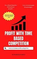 E-Book (epub) Profit With Time Based Competition (Series 1, #1) von Muneer Ahmed
