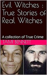 eBook (epub) Evil Witches : True Stories of Real Witches de Tami Bennett